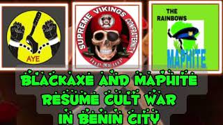 Blackaxe and maphite resume cult war as one more death recorded in Benin and Enugu with Vikings
