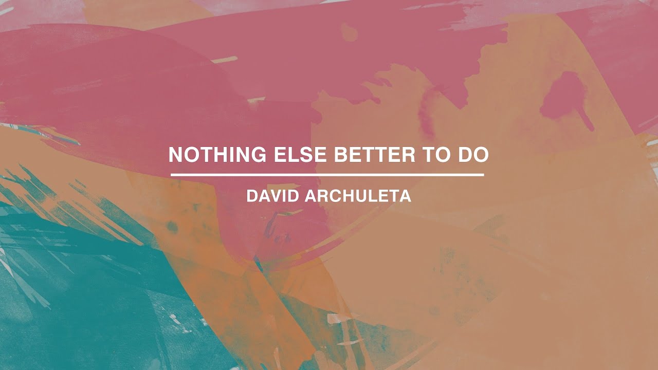 David Archuleta - Nothing Else Better To Do (Lyrics) - YouTube