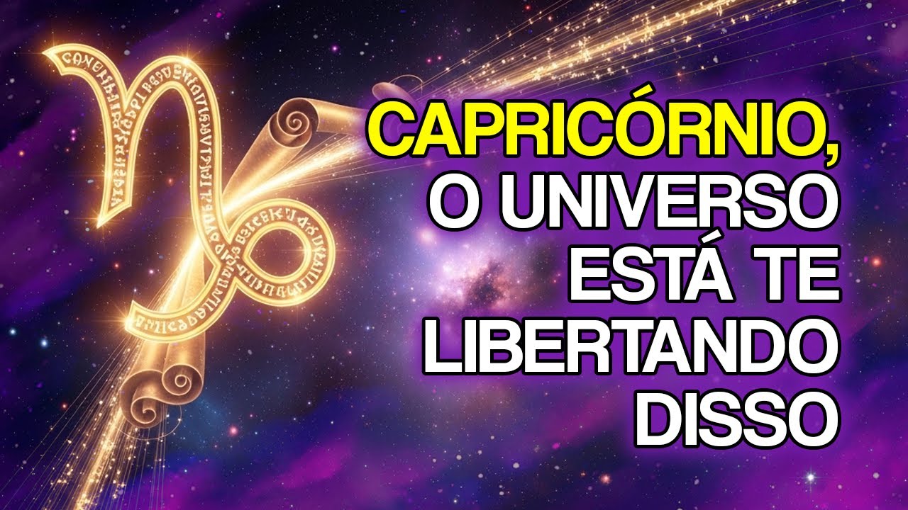CAPRICÓRNIO: Por Que o UNIVERSO Está REMOVENDO Pessoas do Seu Caminho
