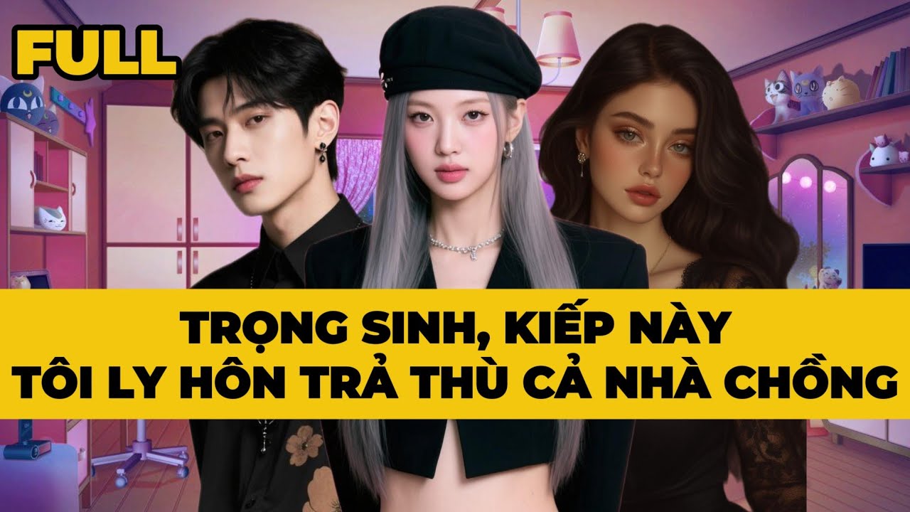 [Truyện Audio] [FULL] TRỌNG SINH, KIẾP NÀY TÔI LY HÔN TRẢ THÙ CẢ NHÀ CHỒNG | Mèo Bé Bỏng Audio