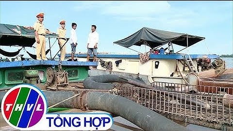 THVL | Công an Vĩnh Long bắt 2 phương tiện khai thác cát trái phép