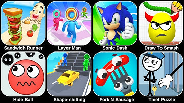 Sandwich Runner,Sonic Dash,Draw To Smash,Hide Ball,Fork N Sausage,Layer Man,Thief Puzzle