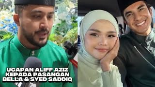 ALIFF AZIZ JAWAB ISU GAMBAR BELLA DITUTUP OLEH IBUNYA..INI DOA ALIFF AZIZ BUAT BELLA & SYED SADDIQ..