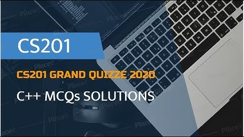 CS201 Grand Quiz | C++ Important MCQ