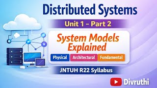 Distributed Systems Unit 1 Part 2 | System Models in Detail | JNTUH R22