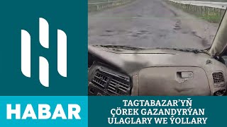 Tagtabazar’yň Çörek Gazandyrýan Ulaglary We Ýollary