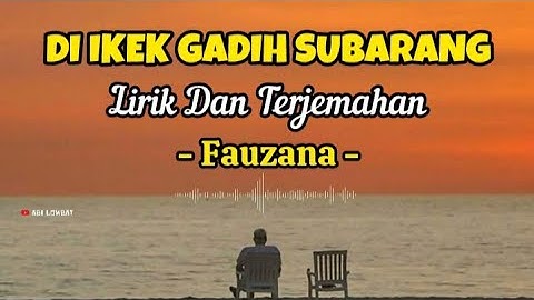 DI IKEK GADIH SUBARANG - FAUZANA || LIRIK DAN TERJEMAHAN || LAGU MINANG TERBARU