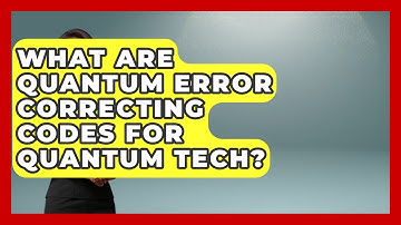 What Are Quantum Error Correcting Codes For Quantum Tech? - Quantum Tech Explained