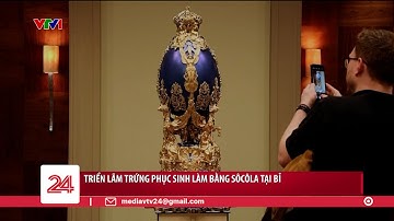 Kiệt tác trứng phục sinh làm bằng socola tại Bỉ | VTV24