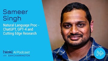 AI Trends 2023: Natural Language Proc - ChatGPT, GPT-4 and Cutting Edge Research with Sameer Singh