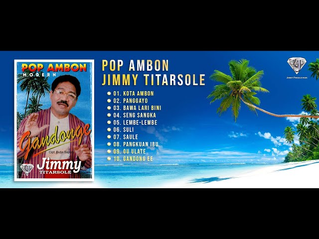 LAGU AMBON SEPANJANG MASA | ALBUM POP AMBON GANDONGE by JIMMY TITARSOLE class=