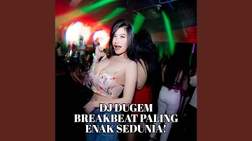 DJ DUGEM BREAKBEAT PALING ENAK SEDUNIA