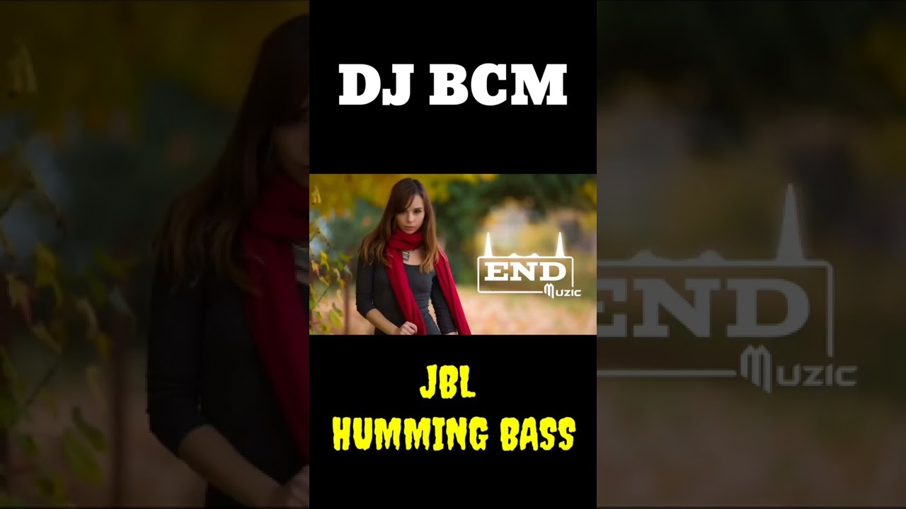 Dj BCM New JBL Humming Bass Mix - 2022