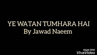 Ye Watan Tumhara Hai By Jawad Naeem 2018