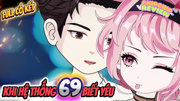 Khi Hệ Thống 69 Biết Yêu | Full Có Kết | ChipChip Review