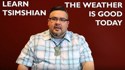Learn the Tsimshian Language: The Weather Is Good Today