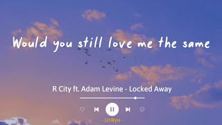 Video thumbnail of "Locked Away - R. City ft. Adam Levine (Lyrics Terjemahan) If I got locked away"