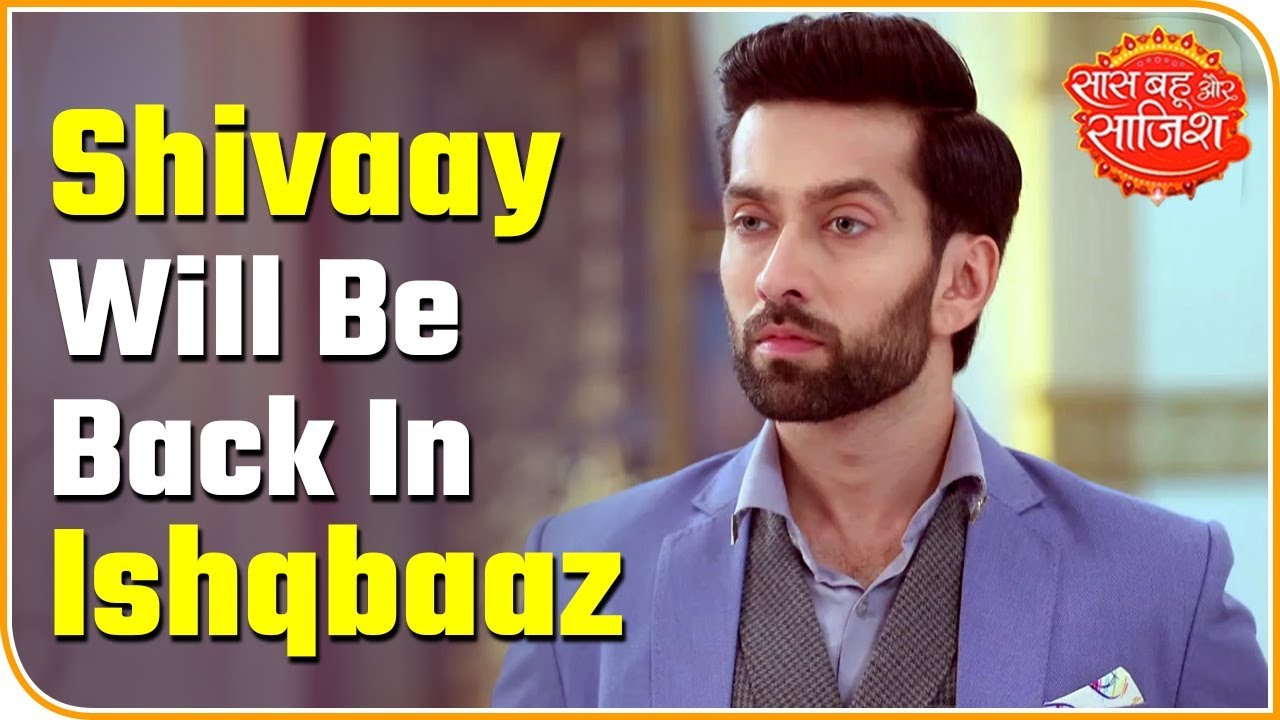 bollywood latest news hindi me Shivaay Will Be Back In Serial Ishqbaaz | Saas Bahu Aur Saazish