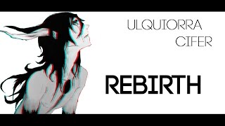 Ulquiorra Cifer AMV ▪ Rebirth