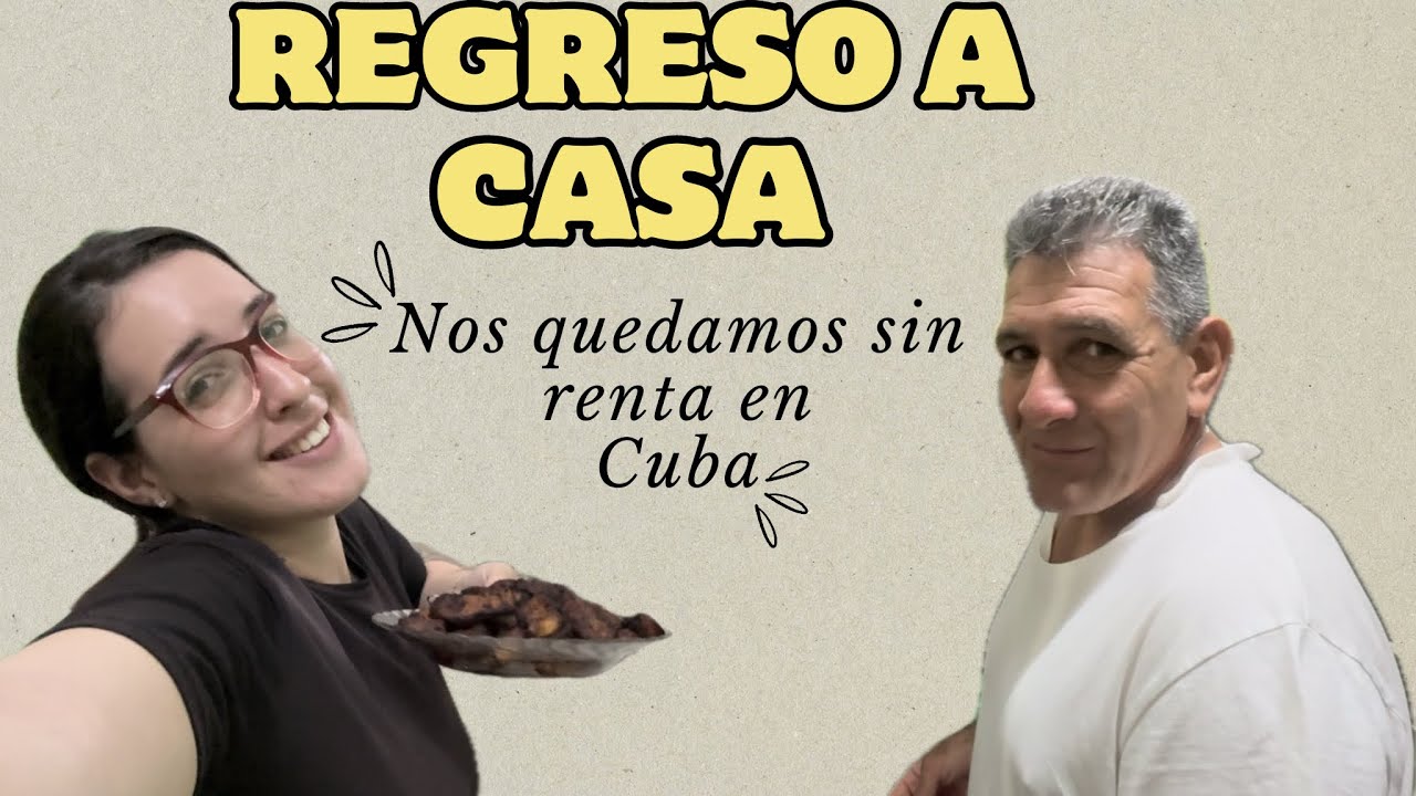 Regreso a CASA de mis PADRES🥺 Me Quedo sin ALQUILER en CUBA 🇨🇺😱