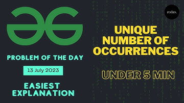Unique Number of Occurrences | Geeks for Geeks POTD | Easiest Explanation 🔥