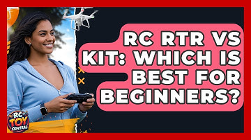RC RTR Vs Kit: Which Is Best For Beginners? - RC Toy Central
