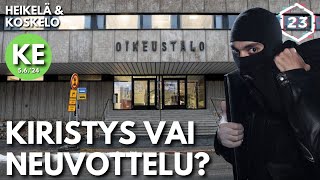 Kiristys vai neuvottelu? | Heikelä & Koskelo 23 minuuttia | 924