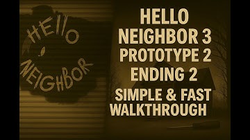 HELLO NEIGHBOR 3 PROTOTYPE 2 | ENDING 2 | SIMPLE & FAST WALKTHROUGH