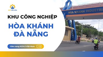 Việc Làm Tại KCN Hòa Khánh Đà Nẵng - Mức Lương & Cơ Hội Ra Sao?
