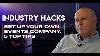 Industry Hacks: 5 Top Tips For Setting Up An Events Company