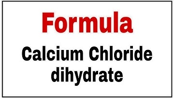 How to write chemical formula of calcium chloride dihydrate|