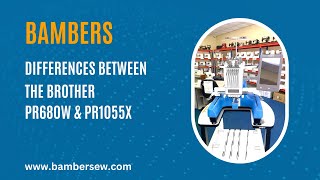 What are the differences between the Brother PR680W and Brother PR1055X. Watch our video to find out