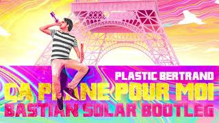 Plastic Bertrand - Ca plane pour moi ( Bastian Solar Bootleg)