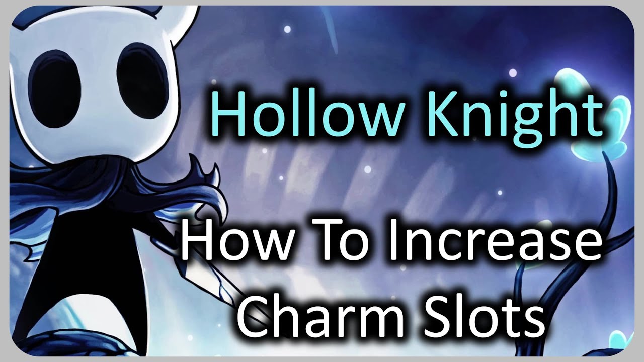How To Increase Charm Slots (Notches) - Hollow Knight