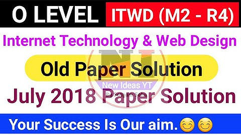 O level - Internet technology and web designing July 2018 paper Solution | July 2018 paper solution