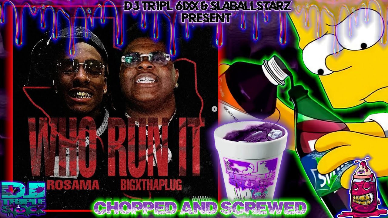 BigXthaPLUG🔌Rosama - WHO RUN IT (Official Chopped And Screwed By DJ ...
