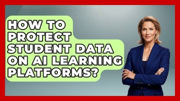 How To Protect Student Data On AI Learning Platforms? - Safe AI for The Classroom