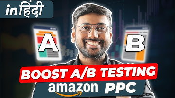 How to Boost Your A B testing for Amazon PPC Optimisation | Step-By-Step Tutorial