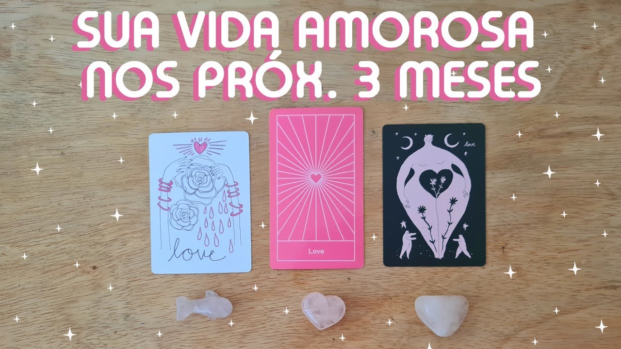 💖 MINHA VIDA AMOROSA NOS PRÓXIMOS 3 MESES 💖