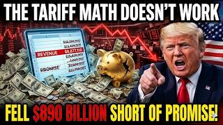 The Math Doesn't Work  How Trump's Tariff Revenue Fell $890 Billion Short of What He Promised