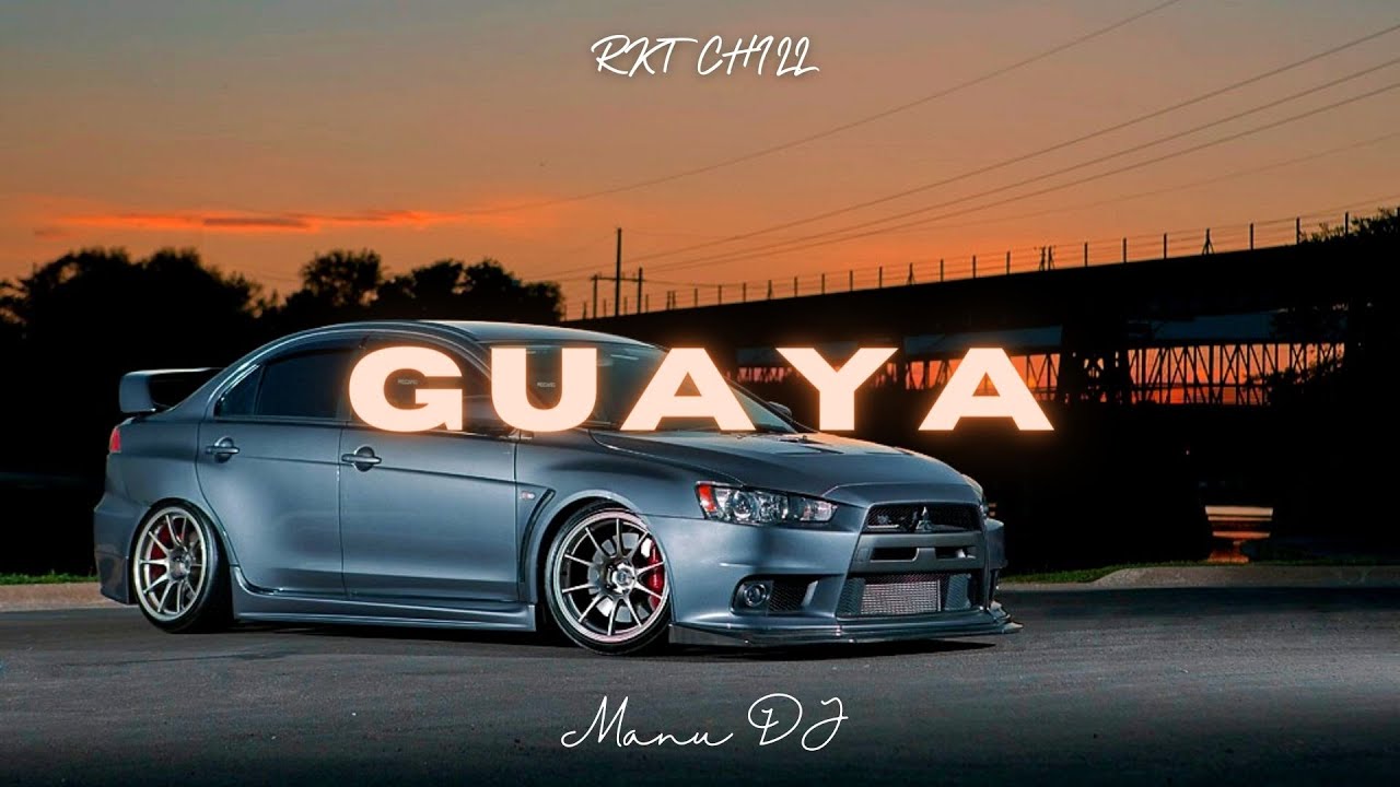 Guaya Rkt Chill Manu DJ YouTube