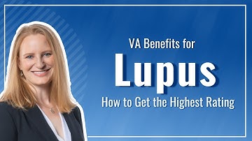 VA Benefits for Lupus: How to Obtain the Highest Rating Explained by a Veterans Disability Lawyer