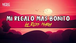 Mi Regalo Mas Bonito - La Ross Maria (Letra Oficial)🎁 HD - TU PUEDES TENER 500 SOLO UNA TE QUIERE💖