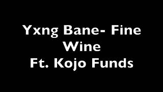 Yxng Bane - Fine Wine ft. Kojo Funds (Lyric Video)
