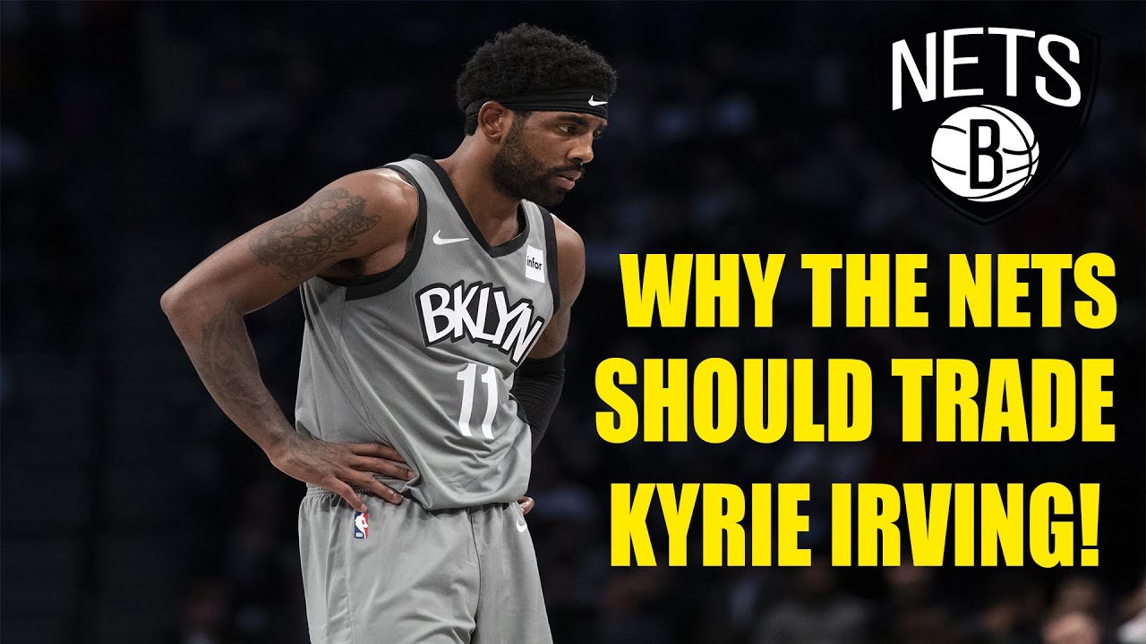 Why The Brooklyn Nets Should Trade Kyrie Irving! YouTube