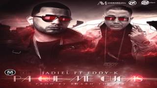 Jadiel Ft. Eddy K - Pa Que Me Cucas (Prod. by Sharo Torres)