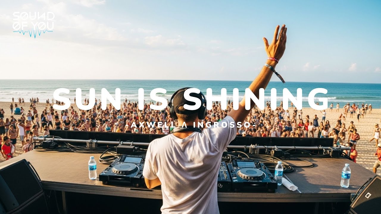 SUN IS SHINING - AXWELL Λ INGROSSO (SOUND OF YOU REMIXFUTURE  BASS)
