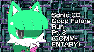 Sonic CD (MegaCD Ver.) Good Future Run Pt. 3 - Tidal Tempest Zones 1-3 (COMMENTARY)