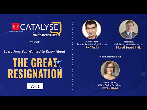 Everything You Wanted to Know About The Great Resignation Vol. 1 (ET Catalyse - Episode 30) - The Economic Times