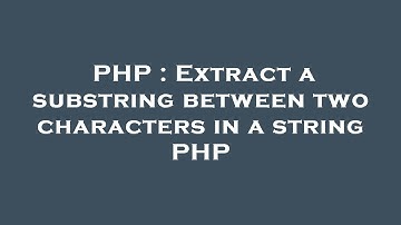 PHP : Extract a substring between two characters in a string PHP